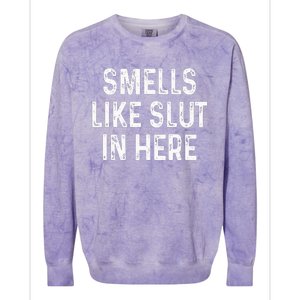 Funny Smells Like Slut In Here Offensive Adult Humor Colorblast Crewneck Sweatshirt