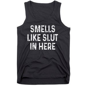 Funny Smells Like Slut In Here Offensive Adult Humor Tank Top