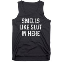 Funny Smells Like Slut In Here Offensive Adult Humor Tank Top