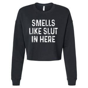 Funny Smells Like Slut In Here Offensive Adult Humor Cropped Pullover Crew