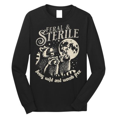 Feral & Sterile Living Wild And Womb Free Funny Racoon Long Sleeve Shirt