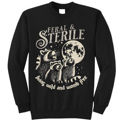 Feral & Sterile Living Wild And Womb Free Funny Racoon Sweatshirt