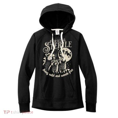 Feral & Sterile Living Wild And Womb Free Funny Racoon Women's Fleece Hoodie