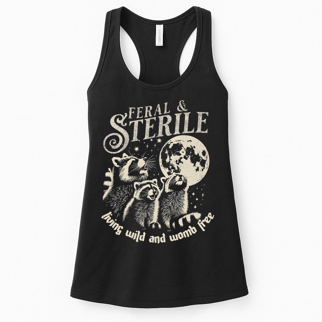 Feral & Sterile Living Wild And Womb Free Funny Racoon Womens Tank Top