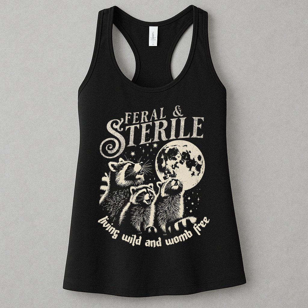 Feral & Sterile Living Wild And Womb Free Funny Racoon Womens Tank Top
