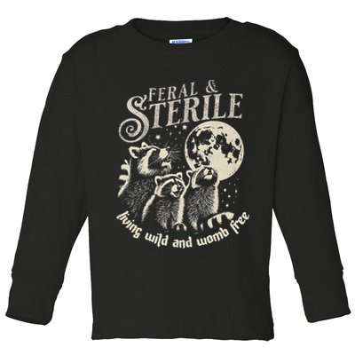 Feral & Sterile Living Wild And Womb Free Funny Racoon Toddler Long Sleeve Shirt