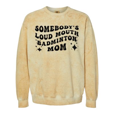 Funny Somebody's Loud Mouth Badminton Mom Mother's Day Colorblast Crewneck Sweatshirt