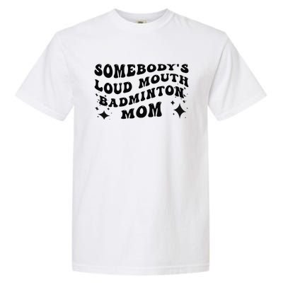 Funny Somebody's Loud Mouth Badminton Mom Mother's Day Garment-Dyed Heavyweight T-Shirt