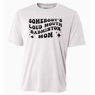 Funny Somebody's Loud Mouth Badminton Mom Mother's Day Cooling Performance Crew T-Shirt