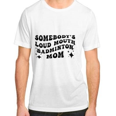 Funny Somebody's Loud Mouth Badminton Mom Mother's Day Adult ChromaSoft Performance T-Shirt