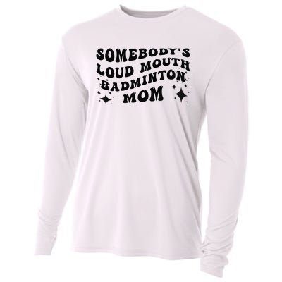 Funny Somebody's Loud Mouth Badminton Mom Mother's Day Cooling Performance Long Sleeve Crew