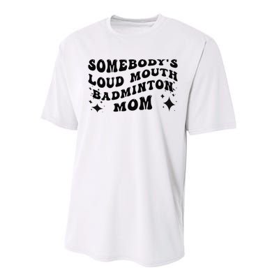 Funny Somebody's Loud Mouth Badminton Mom Mother's Day Performance Sprint T-Shirt