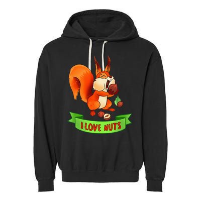 Funny Squirrel Lover Quote I Love Nuts Squirrel Pet Owner Garment-Dyed Fleece Hoodie