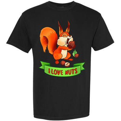 Funny Squirrel Lover Quote I Love Nuts Squirrel Pet Owner Garment-Dyed Heavyweight T-Shirt