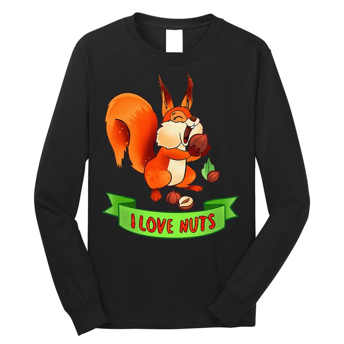 Funny Squirrel Lover Quote I Love Nuts Squirrel Pet Owner Long Sleeve Shirt