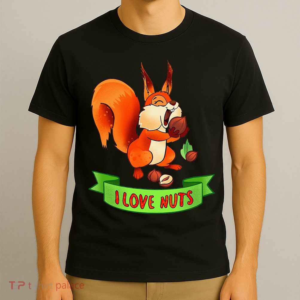 Funny Squirrel Lover Quote I Love Nuts Squirrel Pet Owner T-Shirt