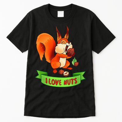 Funny Squirrel Lover Quote I Love Nuts Squirrel Pet Owner Tall T-Shirt