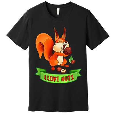 Funny Squirrel Lover Quote I Love Nuts Squirrel Pet Owner Premium T-Shirt