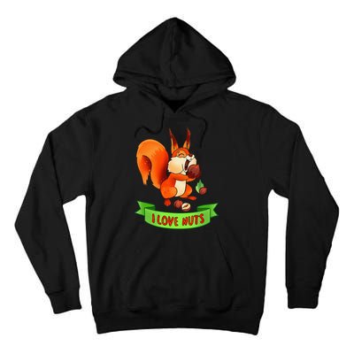 Funny Squirrel Lover Quote I Love Nuts Squirrel Pet Owner Tall Hoodie