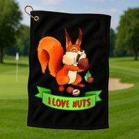 Funny Squirrel Lover Quote I Love Nuts Squirrel Pet Owner Golf Towel