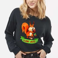 Funny Squirrel Lover Quote I Love Nuts Squirrel Pet Owner Cropped Pullover Crew