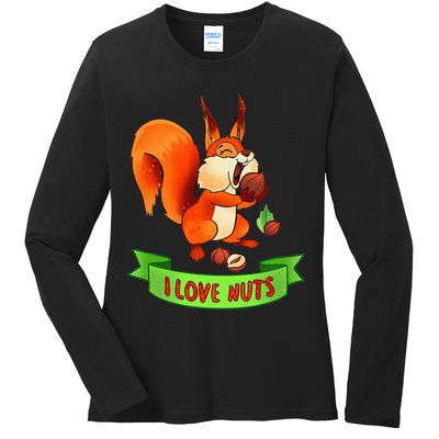 Funny Squirrel Lover Quote I Love Nuts Squirrel Pet Owner Ladies Long Sleeve Shirt