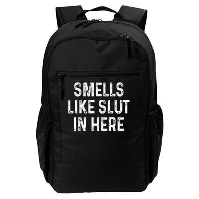 Funny Smells Like Slut In Here Offensive Adult Humor Daily Commute Backpack