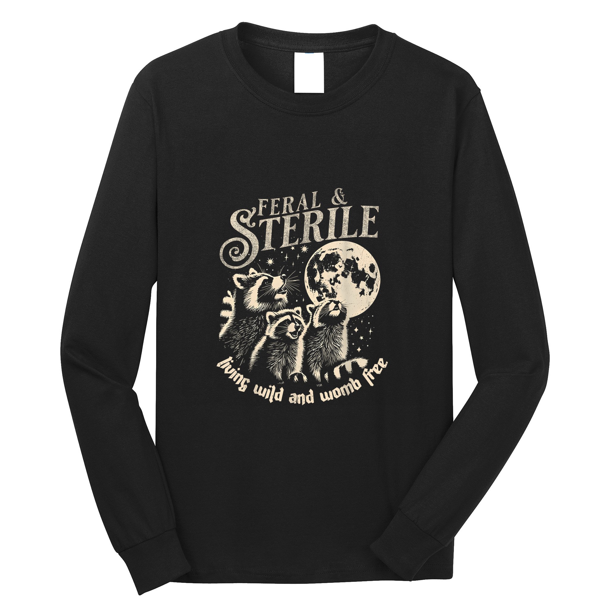 Feral & Sterile Living Wild And Womb Free Funny Racoon Retro Long Sleeve Shirt