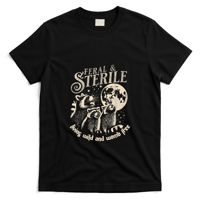 Feral & Sterile Living Wild And Womb Free Funny Racoon Retro T-Shirt