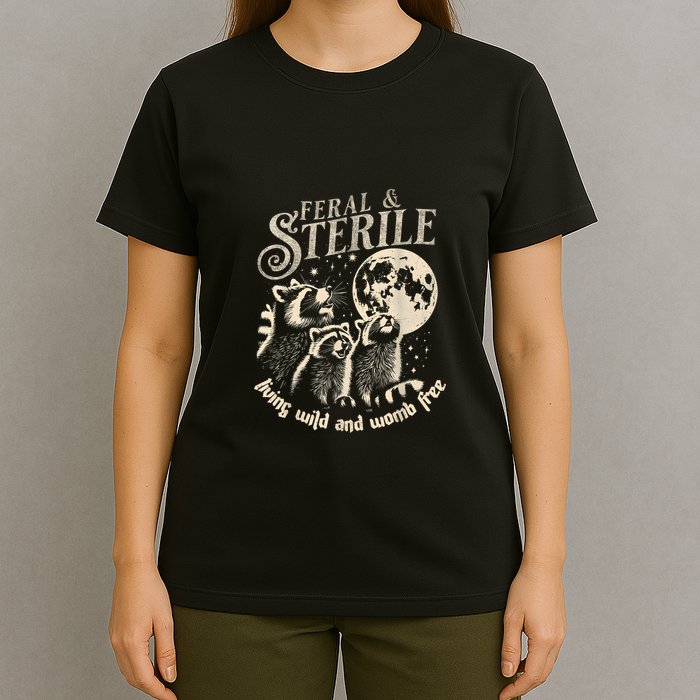 Feral & Sterile Living Wild And Womb Free Funny Racoon Retro T-Shirt