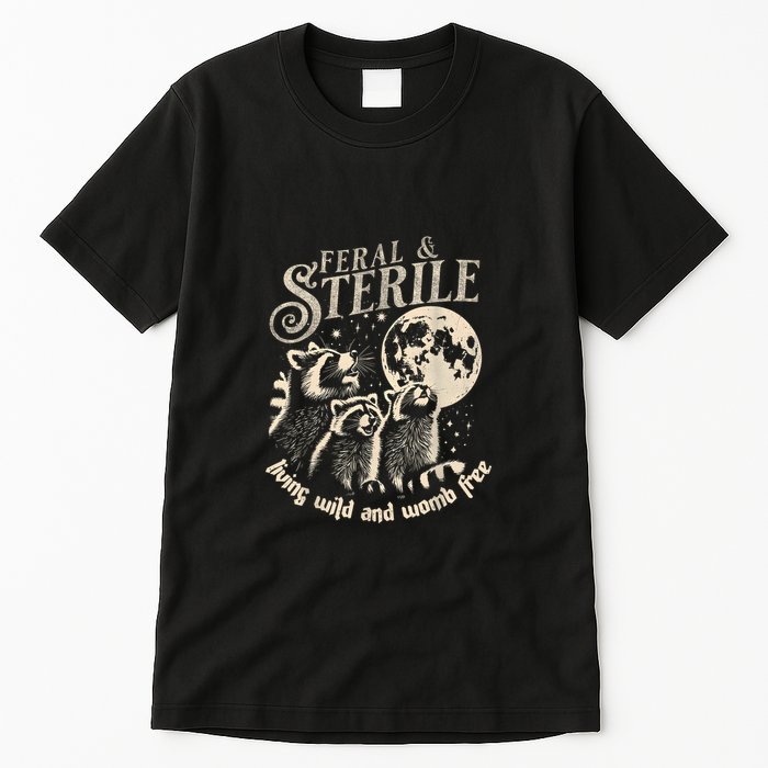 Feral & Sterile Living Wild And Womb Free Funny Racoon Retro Tall T-Shirt