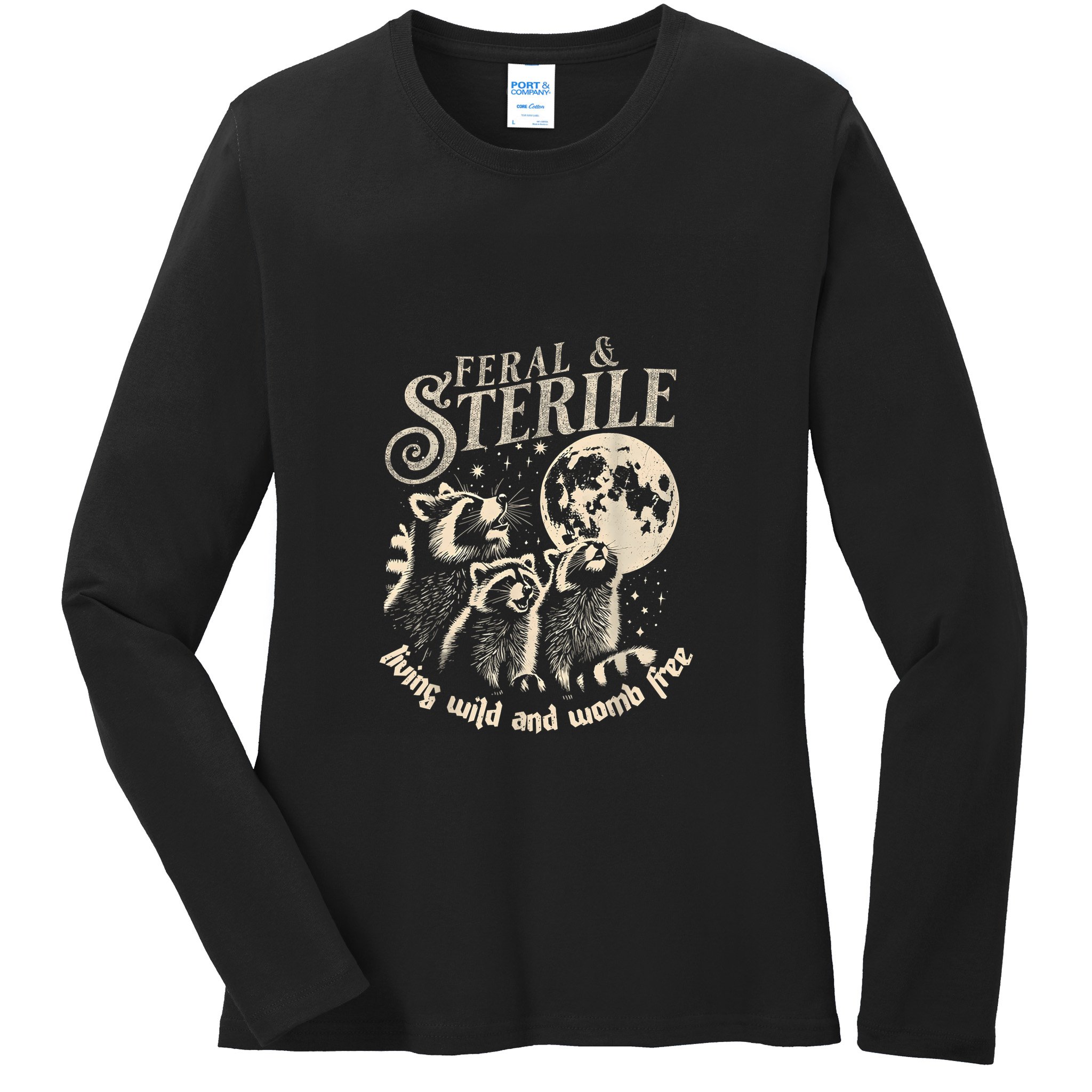Feral & Sterile Living Wild And Womb Free Funny Racoon Retro Ladies Long Sleeve Shirt