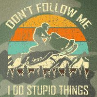 Funny Snowmobile Lover DonT Follow Me I Do Stupid Things Legacy Tie Dye Trucker Hat