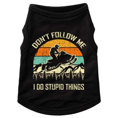 Funny Snowmobile Lover DonT Follow Me I Do Stupid Things Doggie Tank