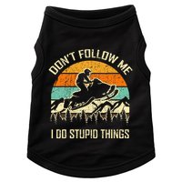 Funny Snowmobile Lover DonT Follow Me I Do Stupid Things Doggie Tank