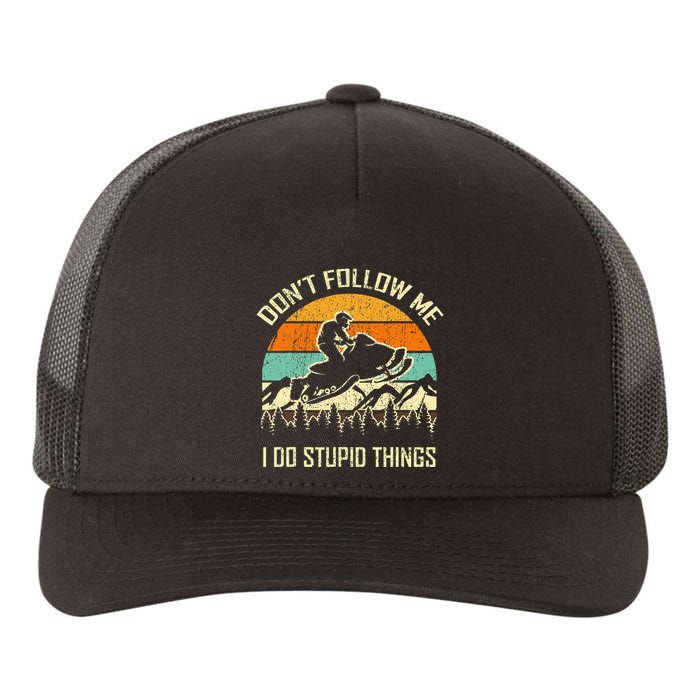 Funny Snowmobile Lover DonT Follow Me I Do Stupid Things Yupoong Adult 5-Panel Trucker Hat
