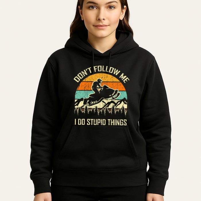 Funny Snowmobile Lover DonT Follow Me I Do Stupid Things Hoodie