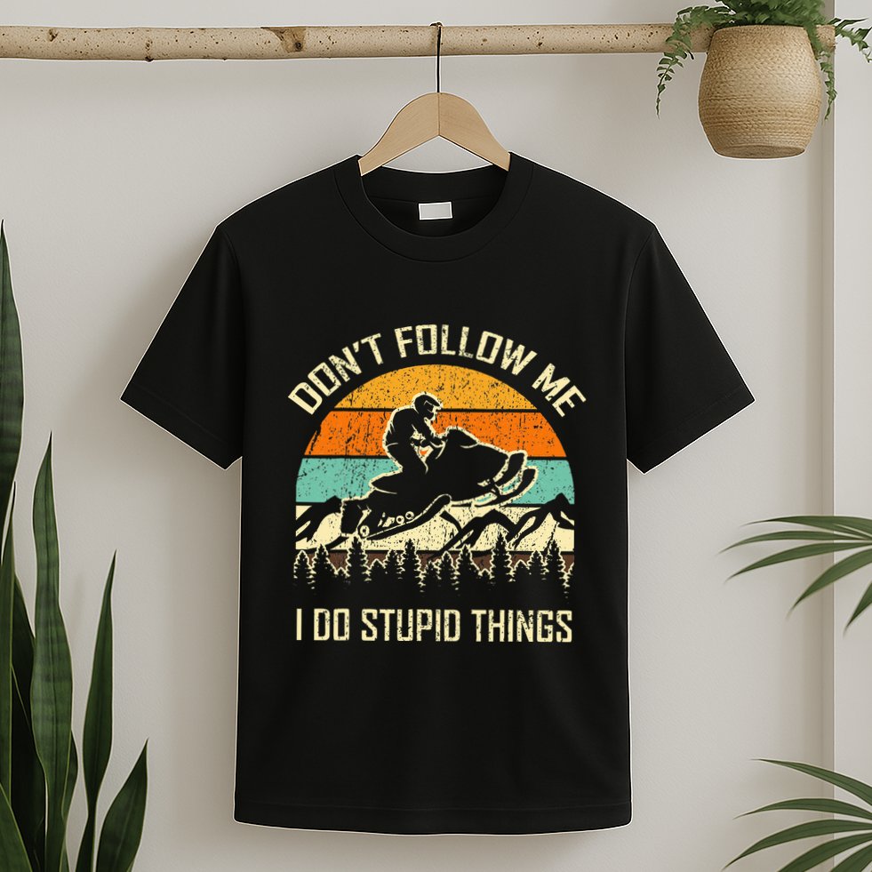 Funny Snowmobile Lover DonT Follow Me I Do Stupid Things T-Shirt