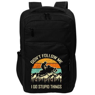 Funny Snowmobile Lover DonT Follow Me I Do Stupid Things Impact Tech Backpack