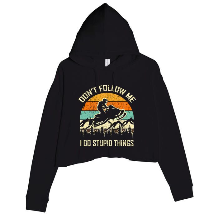 Funny Snowmobile Lover DonT Follow Me I Do Stupid Things Crop Fleece Hoodie