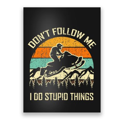 Funny Snowmobile Lover DonT Follow Me I Do Stupid Things Poster