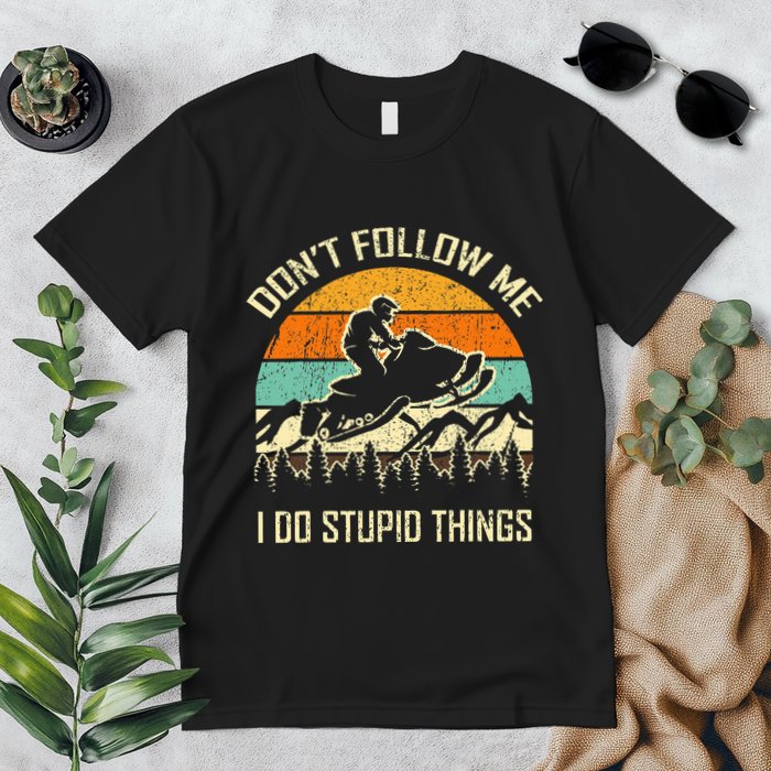 Funny Snowmobile Lover DonT Follow Me I Do Stupid Things Premium T-Shirt