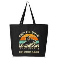 Funny Snowmobile Lover DonT Follow Me I Do Stupid Things 25L Jumbo Tote