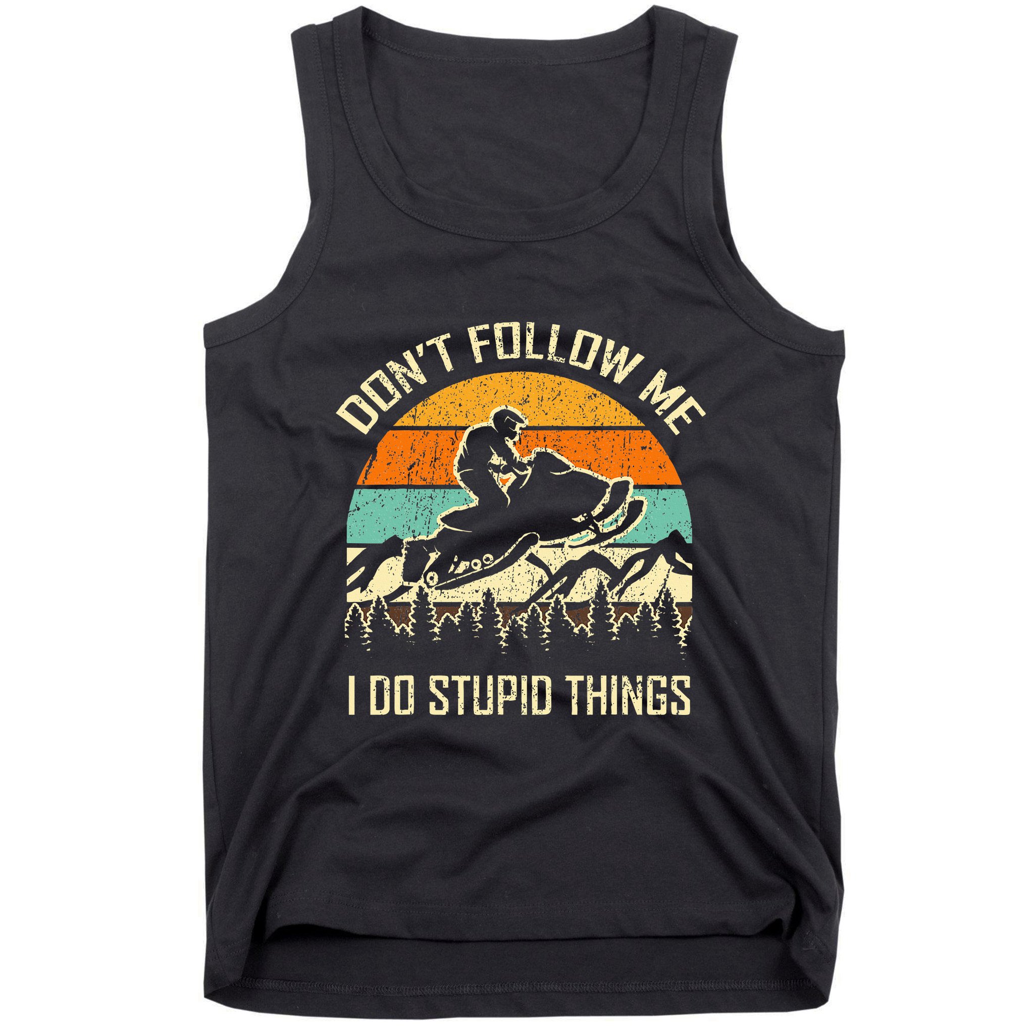 Funny Snowmobile Lover DonT Follow Me I Do Stupid Things Tank Top