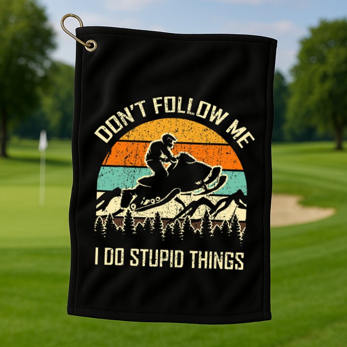 Funny Snowmobile Lover DonT Follow Me I Do Stupid Things Golf Towel