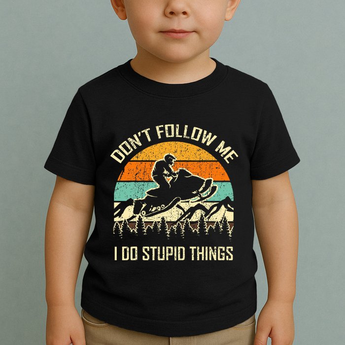 Funny Snowmobile Lover DonT Follow Me I Do Stupid Things Toddler T-Shirt