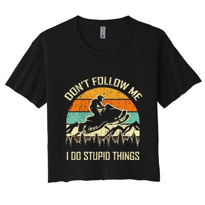 Funny Snowmobile Lover DonT Follow Me I Do Stupid Things Crop Top