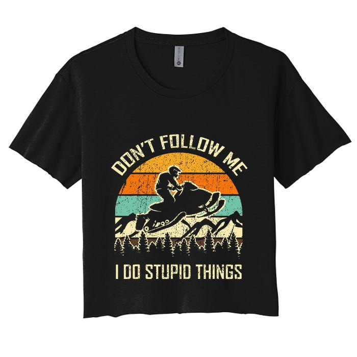 Funny Snowmobile Lover DonT Follow Me I Do Stupid Things Crop Top