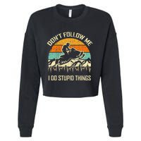 Funny Snowmobile Lover DonT Follow Me I Do Stupid Things Cropped Pullover Crew