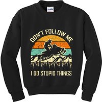 Funny Snowmobile Lover DonT Follow Me I Do Stupid Things Kids Sweatshirt